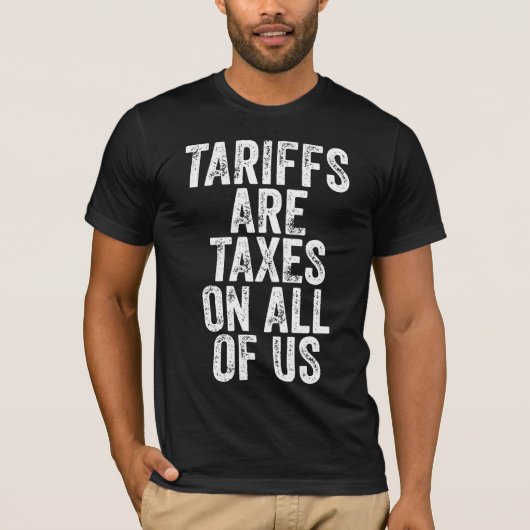 Tariffs Are Taxes On All Of Us - Anti Tariffs T-Shirt (Vorderseite)