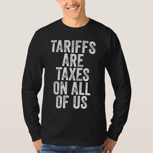 Tariffs Are Taxes On All Of Us - Anti Tariffs T-Shirt (Vorderseite)