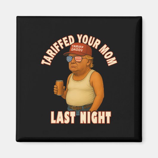 Tarifierte deine Mutter lustiger Tariff Daddy Trum Magnet (Vorne)