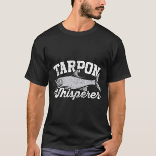 Tarpon-Flüsterer I Tarpon-Angler I Tarpon-Angeln  T-Shirt