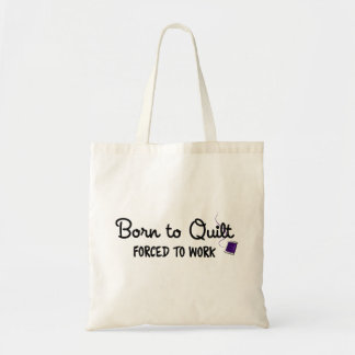 Tasche 'Zum Quilten geboren, zum Arbeiten gezwunge