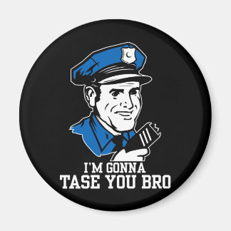 Tase mir nicht Bro Magnet