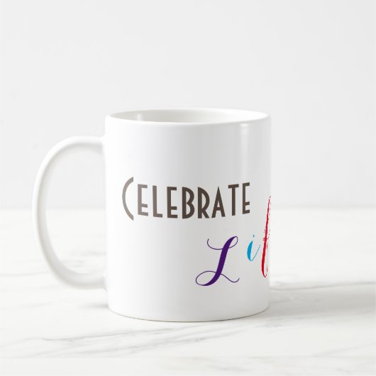 Tasse "Celebrate Life" (Links)