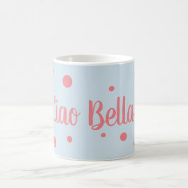 Tasse Ciao Bella