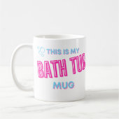 Tasse der Badewanne / Das ist meine Badewanne, Tas (Links)
