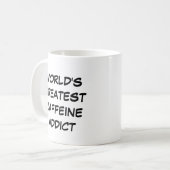 Tasse "Der größte Koffeinaddict der Welt" (Vorderseite Links)