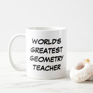 Tasse "Der größte Lehrer der Geometrie der Welt"