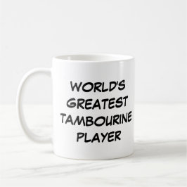 Tasse "Der größte Tambourine-Spieler der Welt"