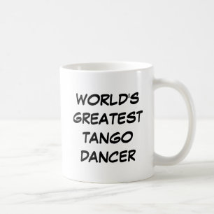 Tasse "Der größte Tango-Tänzer der Welt"