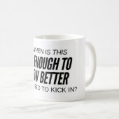 Tasse des Kaffees - alt genug (VorderseiteRechts)