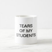 Tasse des lustigen Lehrers - "Tränen meiner Schüle (Mittel)