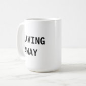 Tasse, die weg schuftet kaffeetasse (Vorderseite Links)