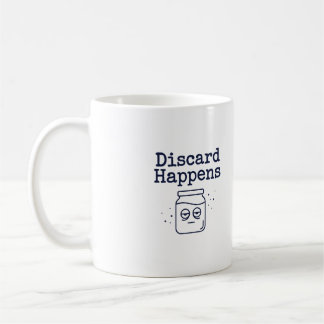 Tasse "Discard Happens" | Lustige Zitat für Sauert