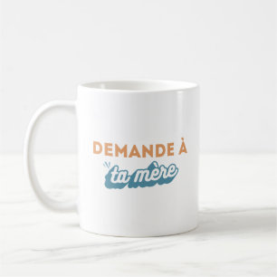 Tasse "Frag deine Mutter"