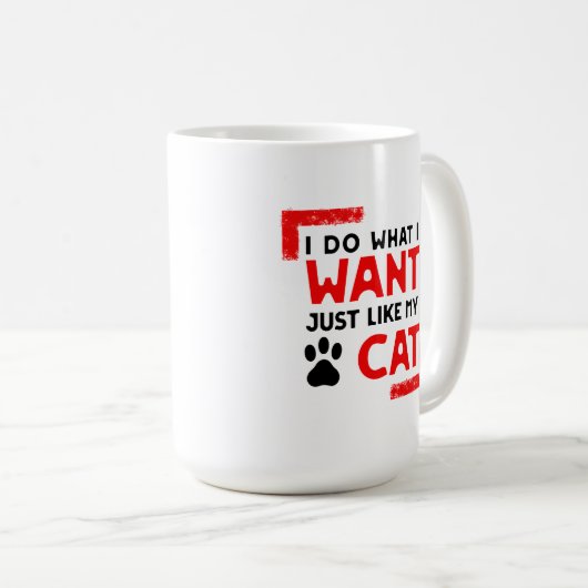 Tasse für Katzenbesitzer Ich tue, was ich Gewollt (VorderseiteRechts)