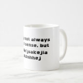 Tasse "Ich kann nicht immer Sinn machen" (VorderseiteRechts)