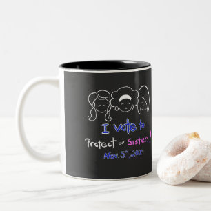 Tasse - "Ich stimme zu, um unsere Schwestern zu sc