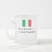 Tasse: Ich trinke Prosecco Mattglastasse (Links)