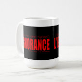 Tasse: Ignoranz Kaffeetasse (Vorderseite Links)