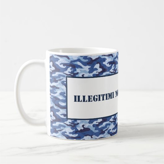 Tasse-Illegitimi-Non-Carborundum Kaffeetasse (Links)