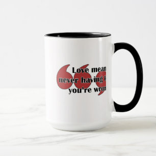 Tasse: Liebe bedeutet, nie Sie sagen dass müssend Tasse