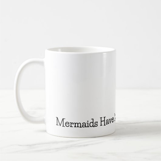Tasse "Mermaids haben mehr Spaß" (Links)