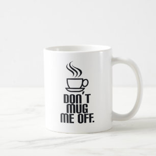 Tasse mich nicht ab