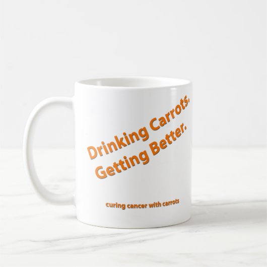 Tasse mit Curing Cancer mit Carrots Zitat (Links)