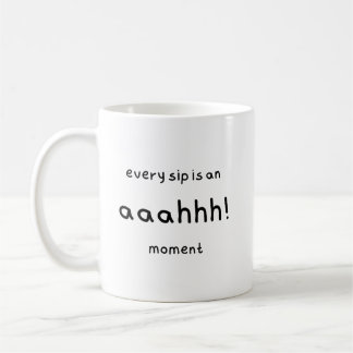 Tasse mit dem Titel: "Jeder Schluck ist ein Aahhh-