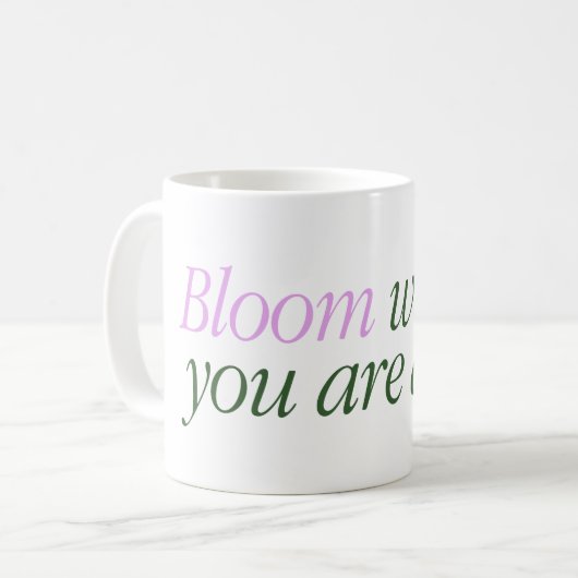 Tasse mit einem Text Bloom wo bist du lebendig (Vorderseite Links)