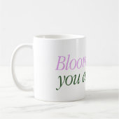 Tasse mit einem Text Bloom wo bist du lebendig (Links)