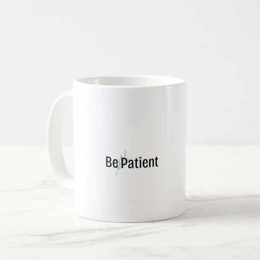 Tasse - Patient sein (Vorderseite Links)