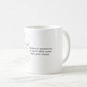 Tasse Ron Swanson - glauben Sie an etwas oder tun (VorderseiteRechts)