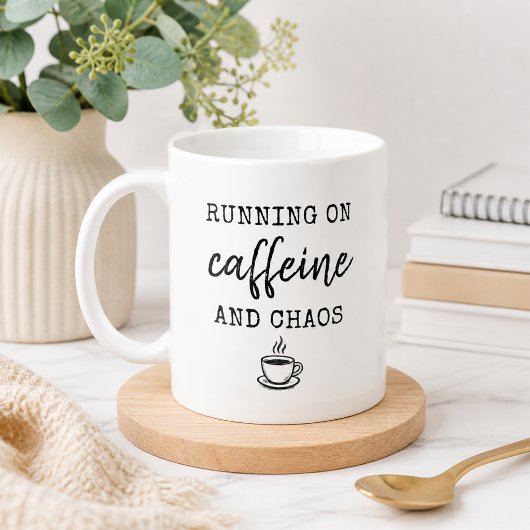 Tasse 'Running on Caffeine and Chaos'