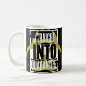 Tasse "Straight Into Quarantine" (Links)