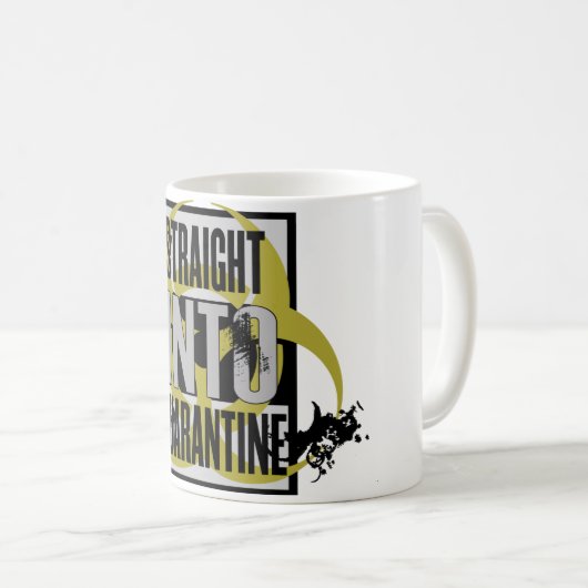 Tasse "Straight Into Quarantine" (VorderseiteRechts)