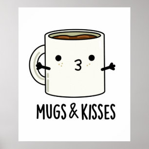Tasse und Kisses Funny Mug Puff Poster