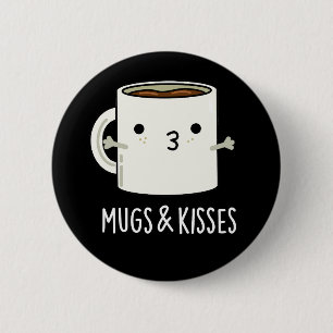 Tasse und Kisses Funny Mug Pun Dark BG Button