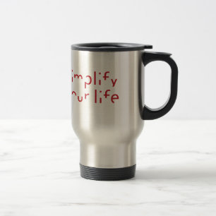 Tasse "Vereinfachen Sie Ihr Leben"
