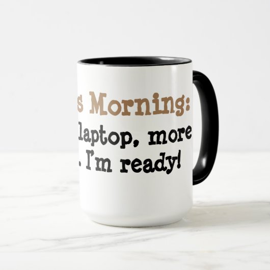 Tasse - Verfasser-Morgen: Kaffee, Laptop, mehr (VorderseiteRechts)