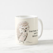 Tasse von Igeln: Manchmal muss man einfach nur etw (VorderseiteRechts)