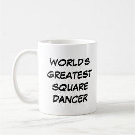 Tasse "Weltgrößter Square Dancer"