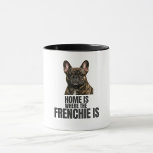 Tasse "Zuhause ist, wo der Frenchie ist"