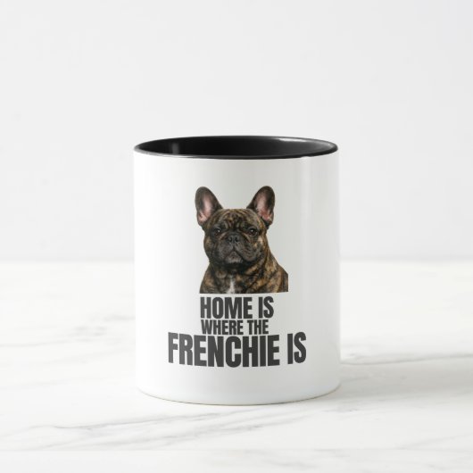 Tasse "Zuhause ist, wo der Frenchie ist" (Zentrum)