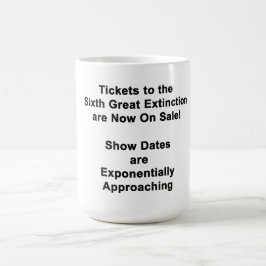 Tassen "Tickets für das sechste große Aussterben"