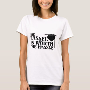 Tassle wert die Mühe T-Shirt