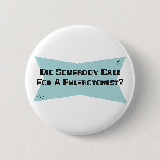 Tat jemand Anruf für ein Phlebotomist Button (Vorderseite)