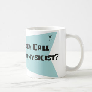 Tat jemand Anruf für einen Astrophysiker Kaffeetasse