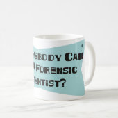 Tat jemand Anruf für einen gerichtlichen Kaffeetasse (VorderseiteRechts)