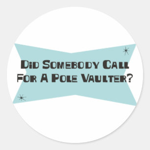 Tat jemand Anruf für einen Stabhochspringer Runder Aufkleber